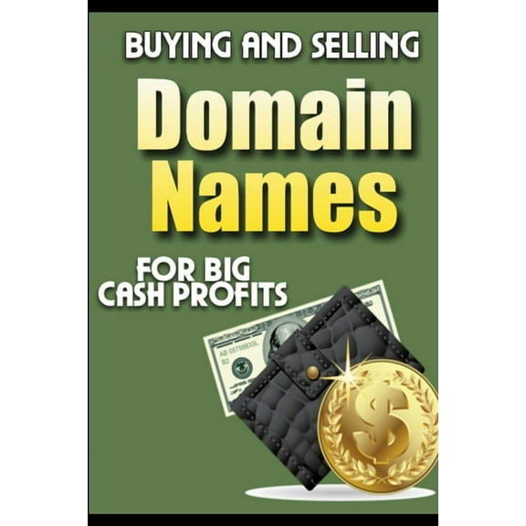 Buying and Selling Domain Names - for Big Cash Profits (Paperback)