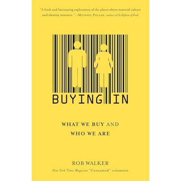 Pre-Owned Buying In: What We Buy and Who We Are (Paperback) 0812974093 9780812974096