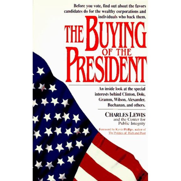 Pre-Owned The Buying of the President: An Inside Look at the Special Interests Behind Clinton, Dole, Gramm, ... (Paperback) 0380784203 9780380784202