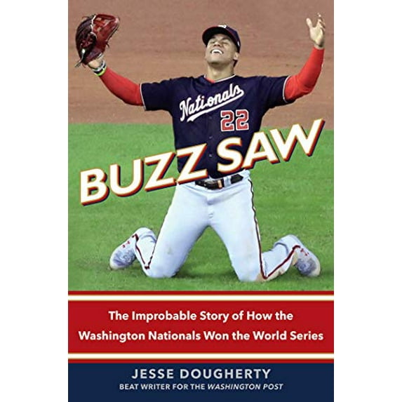 Pre-Owned Buzz Saw: The Improbable Story of How the Washington Nationals Won the World Series (Hardcover) 1982152265 9781982152260
