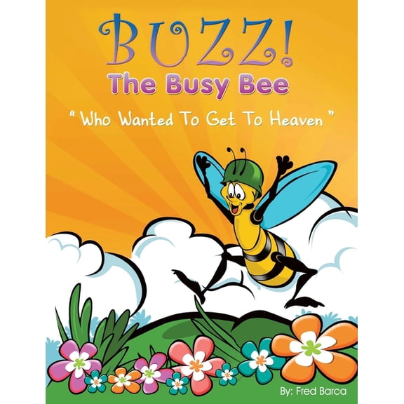 Buzz The Busy Bee: Who Wanted To Get To Heaven, (Paperback)