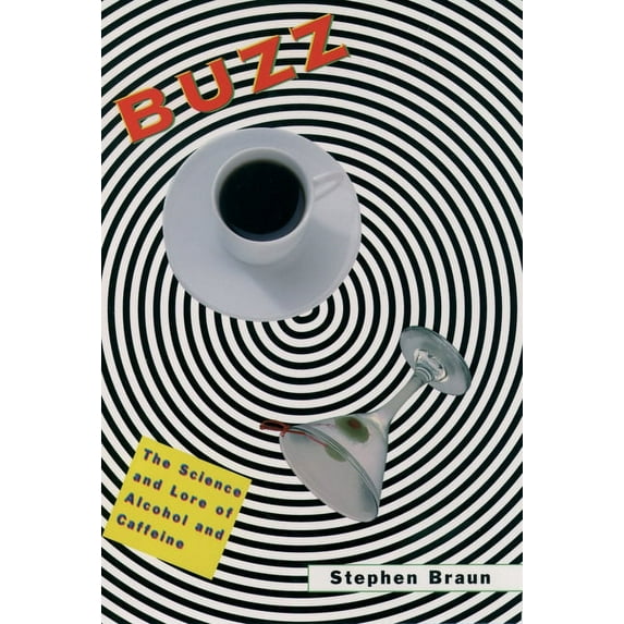 Buzz: The Science and Lore of Alcohol and Caffeine, (Hardcover)
