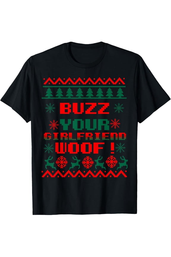 Buzz Xmas Your Girlfriend Woof! Ugly Christmas Sweater T-Shirt