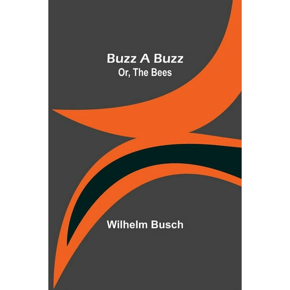 Buzz a Buzz; Or, The Bees, (Paperback)