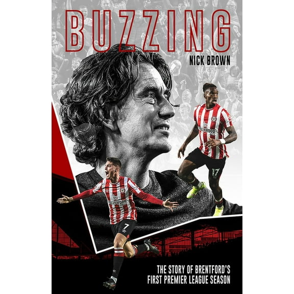 Buzzing: The Story of Brentford's First Premier League Season, (Hardcover)