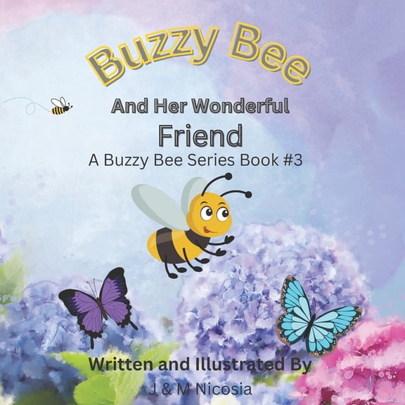 Buzzy Bee Book: Buzzy Bee And Her Wonderful Friend: A Buzzy Bee Series Book #3 (Paperback)