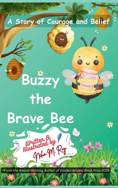 Buzzy The Brave Bee - A Story Of Courage And Belief, (Hardcover)