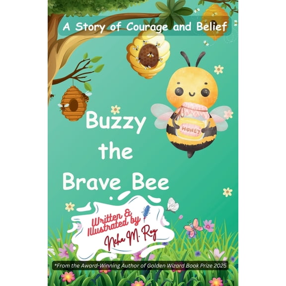 Paws, Wings, and Antennae Buzzy The Brave Bee - A Story Of Courage And Belief: A beautiful picture book about bravery and overcoming fear, (Paperback)