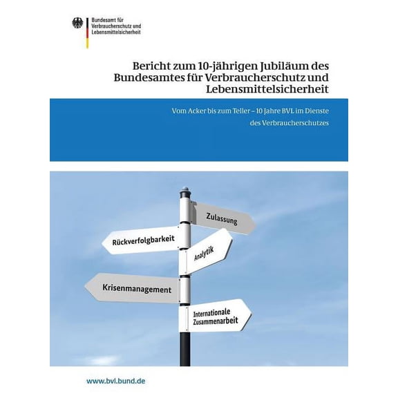 Bvl-Reporte Bericht Zum 10-Jhrigen Jubilum Des Bundesamtes Fr Verbraucherschutz Und Lebensmittelsicherheit: Vom Acker Bis Zum Tel, Book 7, (Paperback)