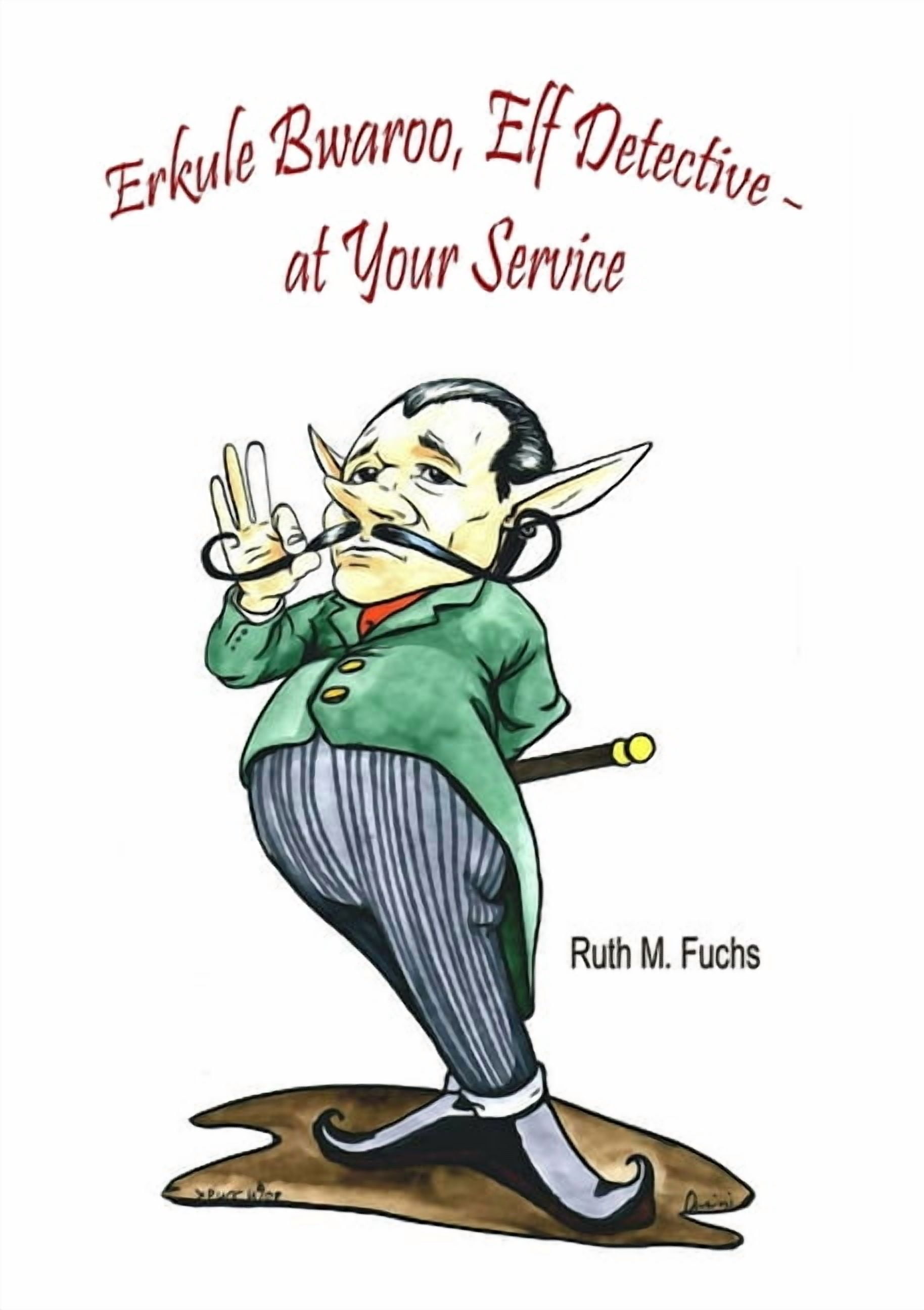 Bwaroo Investigates Erkule Bwaroo, Elf Detective - at Your Service, Book 1, (Paperback)