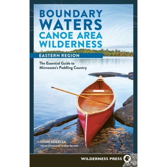 Bwcaw Paddle Guides Boundary Waters Canoe Area Wilderness, Eastern Region: The Essential Guide to Minnesota's Paddling Country, (Paperback)