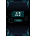 thumbnail image 1 of By AI, For AI: Written by Artificial Intelligence, (Paperback), 1 of 1