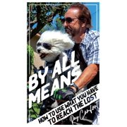 By All Means How to Use Whatever You Have to Reach the Lost, Paperback