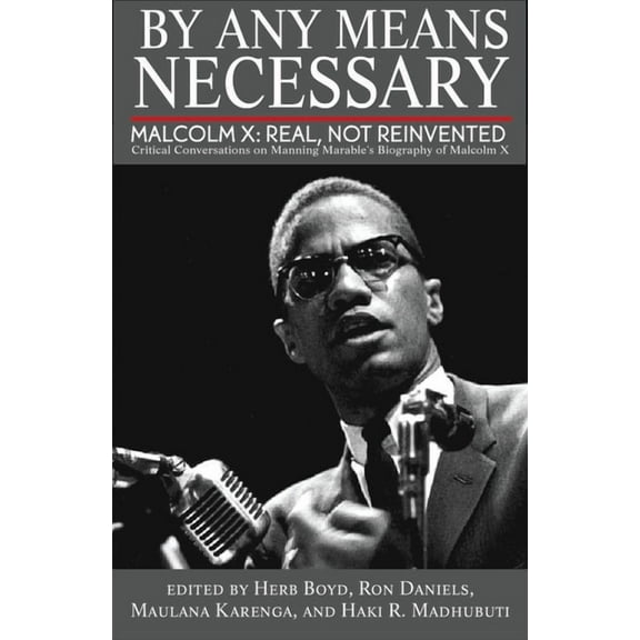 By Any Means Necessary : Malcolm X: Real, Not Reinvented (Paperback)