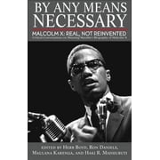 By Any Means Necessary Malcolm X Real, Not Reinvented Paperback