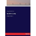 thumbnail image 1 of By Birth a Lady: A tale. Vol. 1, (Paperback), 1 of 1