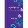thumbnail image 1 of By Blow and Kiss: The Love Story of a Man with a Bad Name, (Paperback), 1 of 1