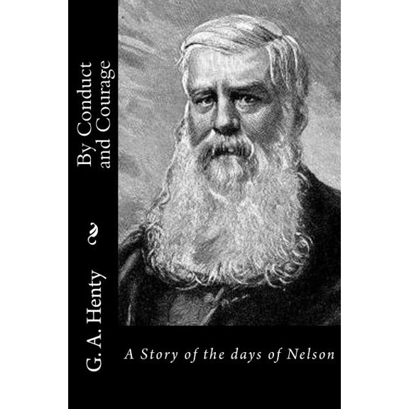 By Conduct and Courage: A Story of the days of Nelson (Paperback)