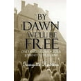 thumbnail image 1 of Pre-Owned By Dawn We'll Be Free (Paperback) 0985857072 9780985857073, 1 of 1