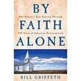 thumbnail image 1 of Pre-Owned By Faith Alone: One Family's Epic Journey Through 400 Years of American Protestantism (Hardcover) 0307337286 9780307337283, 1 of 1