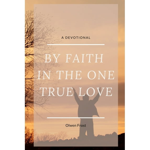 By Faith in the One True Love (Paperback)