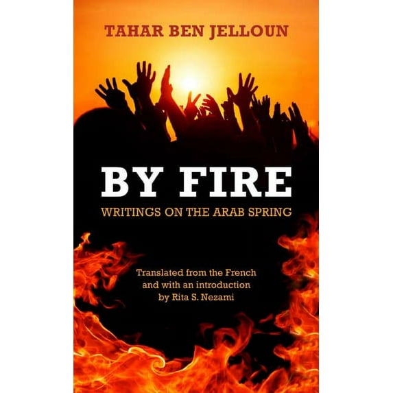 By Fire : Writings on the Arab Spring (Paperback)