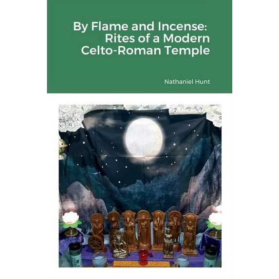 By Flame and Incense: Rites of a Modern Celto-Roman Temple (Paperback)