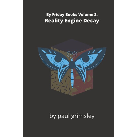 By Friday Books: Reality Engine Decay : By Friday Books Volume 2 (Series #2) (Paperback)