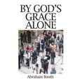 thumbnail image 1 of Pre-Owned By Gods Grace Alone (Paperback) 0946462011, 1 of 1