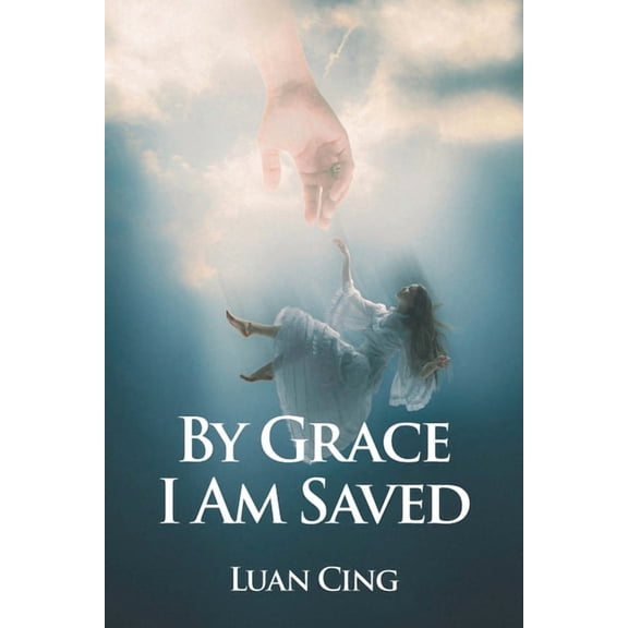 By Grace I Am Saved, (Paperback)