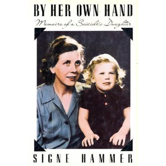 Pre-Owned By Her Own Hand: Memoirs of a Suicide's Daughter (Hardcover - Used) 0939149494 9780939149490