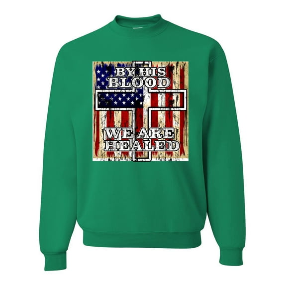 By His Blood We Are Healed Inspirational/Christian Unisex Crewneck Graphic Sweatshirt, Kelly, Large