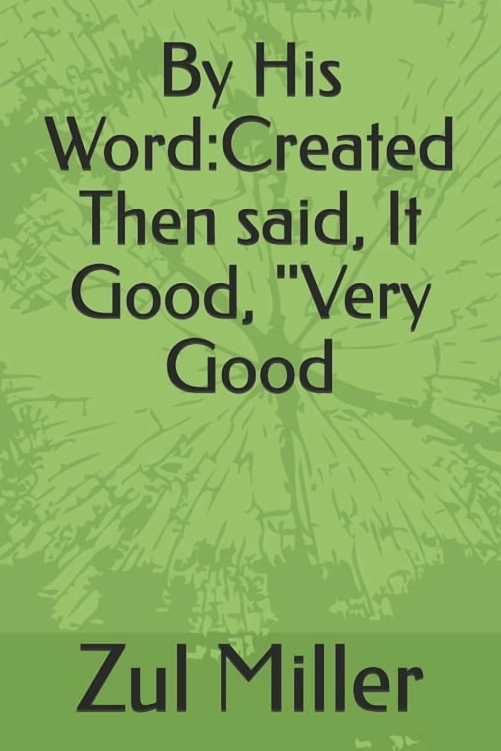 By His Word: Created Then said, It Good, " (Paperback)
