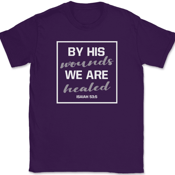 By His Wounds We Are Healed T-Shirt Christian Religious Jesus Pride Faith Tee - Purple, S