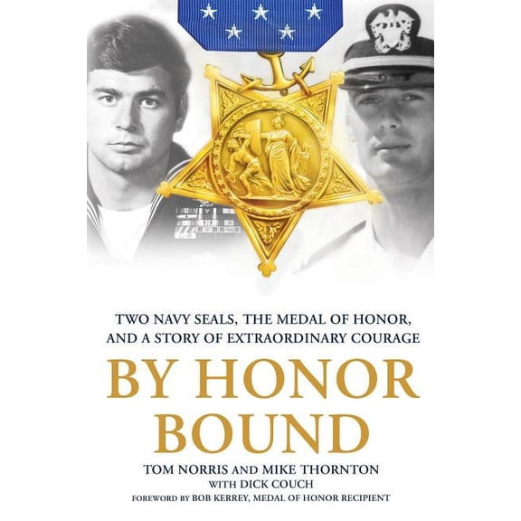 By Honor Bound : Two Navy SEALs, the Medal of Honor, and a Story of Extraordinary Courage (Paperback)