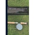 thumbnail image 1 of By Lake and River : an Angler's Rambles in the North of England and Scotland (Paperback), 1 of 1