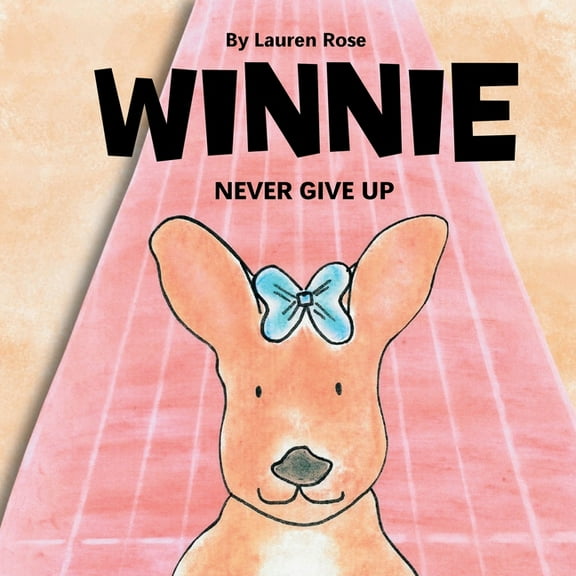 By Lauren Rose Winnie: Never Give Up, (Paperback)