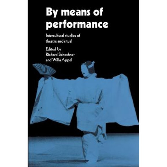 Pre-Owned By Means of Performance: Intercultural Studies Of Theatre And Ritual (Paperback) 0521339154