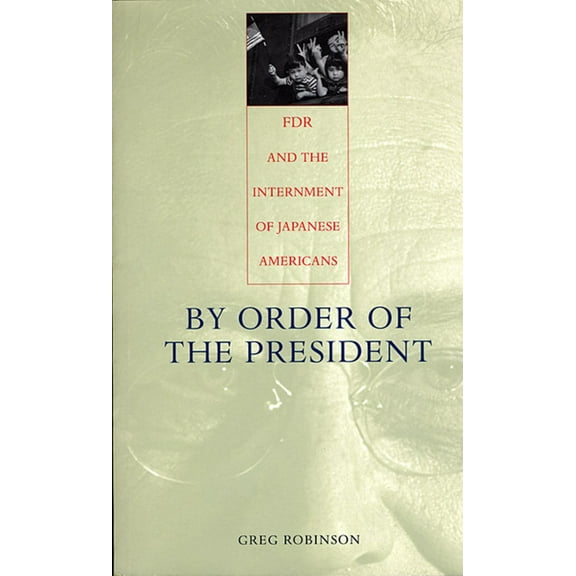 By Order of the President: FDR and the Internment of Japanese Americans (Paperback)