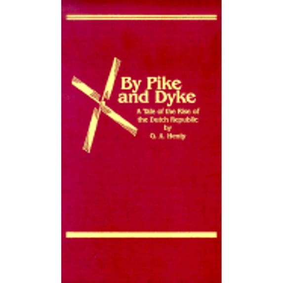 Pre-Owned By Pike and Dyke: A Tale of the Rise of the Dutch Republic (Hardcover) 1887159045 9781887159043