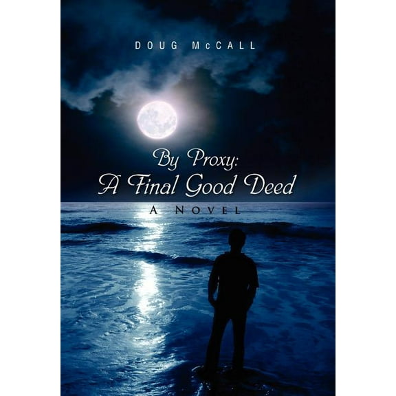 By Proxy: a Final Good Deed : A Novel