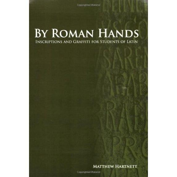 Pre-Owned By Roman Hands: Inscriptions and Graffiti for Students of Latin (Latin Edition) (Paperback) 1585102946 9781585102945