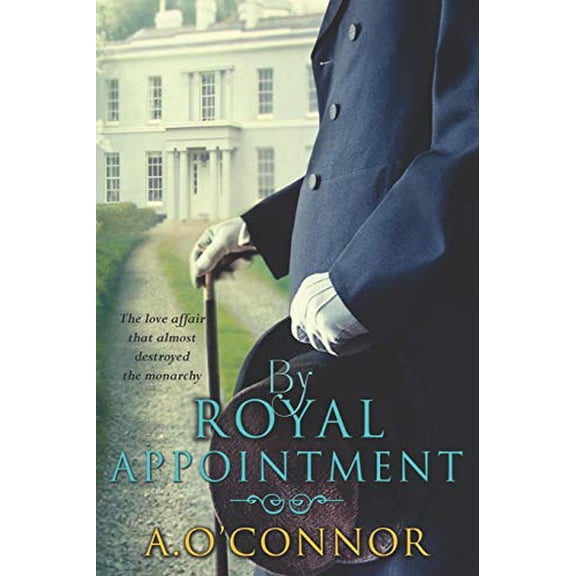 Pre-Owned By Royal Appointment: The Love Affair That Almost Destroyed the Monarchy (Paperback) 1781998280 9781781998281