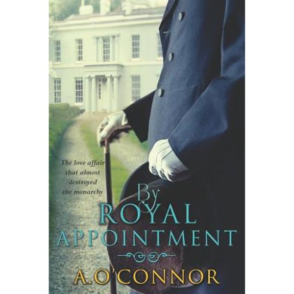 Pre-Owned By Royal Appointment: The Love Affair That Almost Destroyed the Monarchy (Paperback) 1781998280 9781781998281