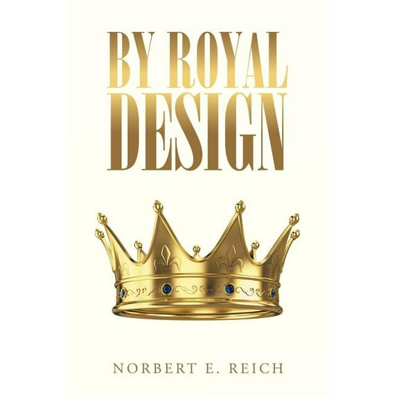 By Royal Design (Paperback) by Norbert E Reich