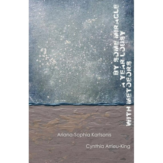 By Some Miracle a Year Lousy with Meteors, (Paperback)