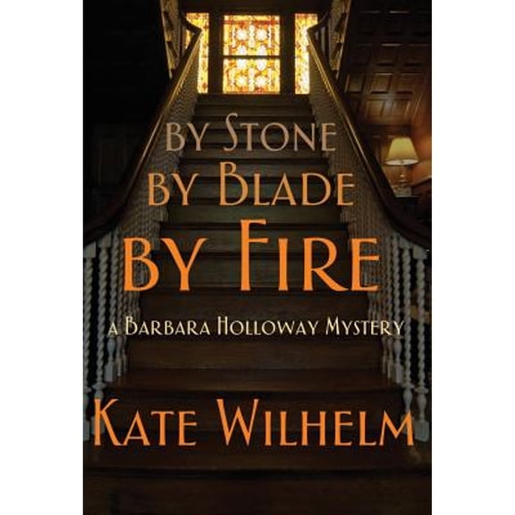 Pre-Owned By Stone, by Blade, by Fire (Hardcover 9781622050123) by Kate Wilhelm, Richard Wilhelm