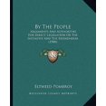 thumbnail image 1 of By the People: Arguments and Authorities for Direct Legislation or the Initiative and the Referendum (1900) Paperback, 1 of 1
