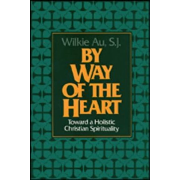 Pre-Owned By Way of the Heart: Toward a Holistic Christian Spirituality (Paperback) 0809131188 9780809131181