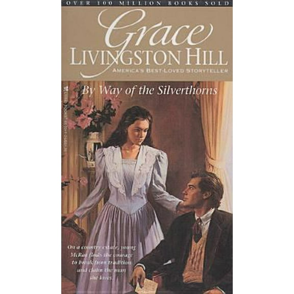 Pre-Owned By Way of the Silverthorns (Grace Livingston Hill #24) (Paperback) 0842303413 9780842303415